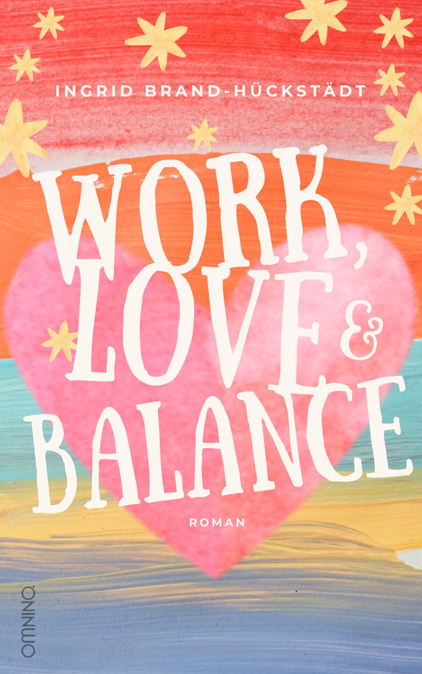 Work, Love & Balance. Roman: . Ein Buch von Ingrid Brand-Hückstädt